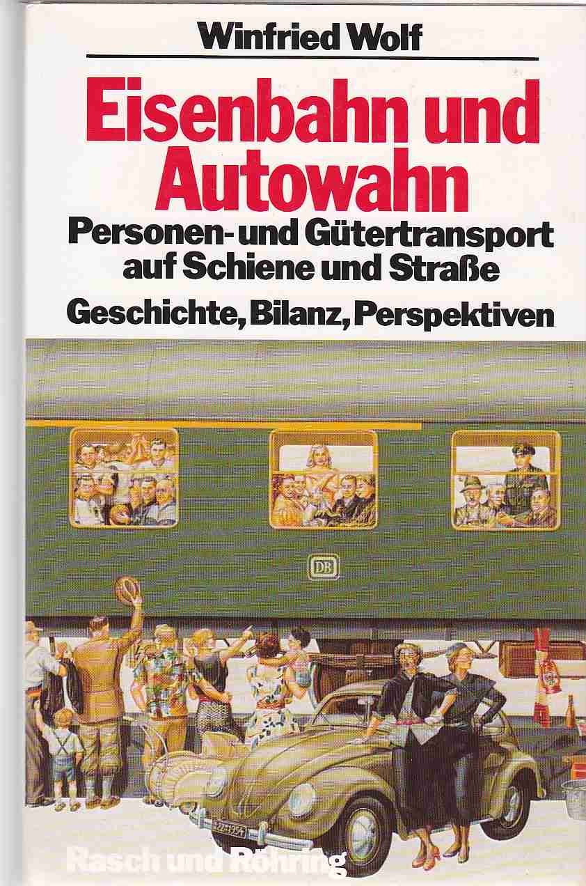 "Eisenbahn und Autowahn : Personen- und Gütertransport auf Schiene und Straße ; Geschichte, Bilanz, Perspektiven." book