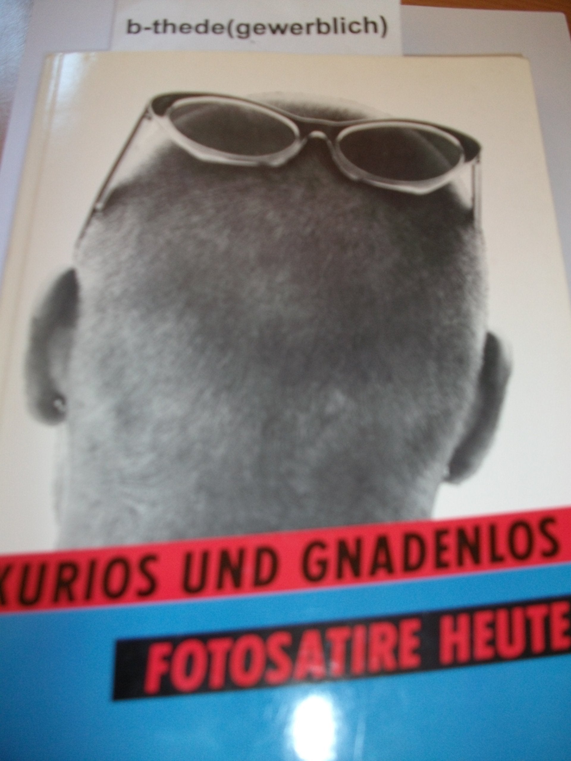 Kurioses und Gnadenloses. Fotosatire heute Books
