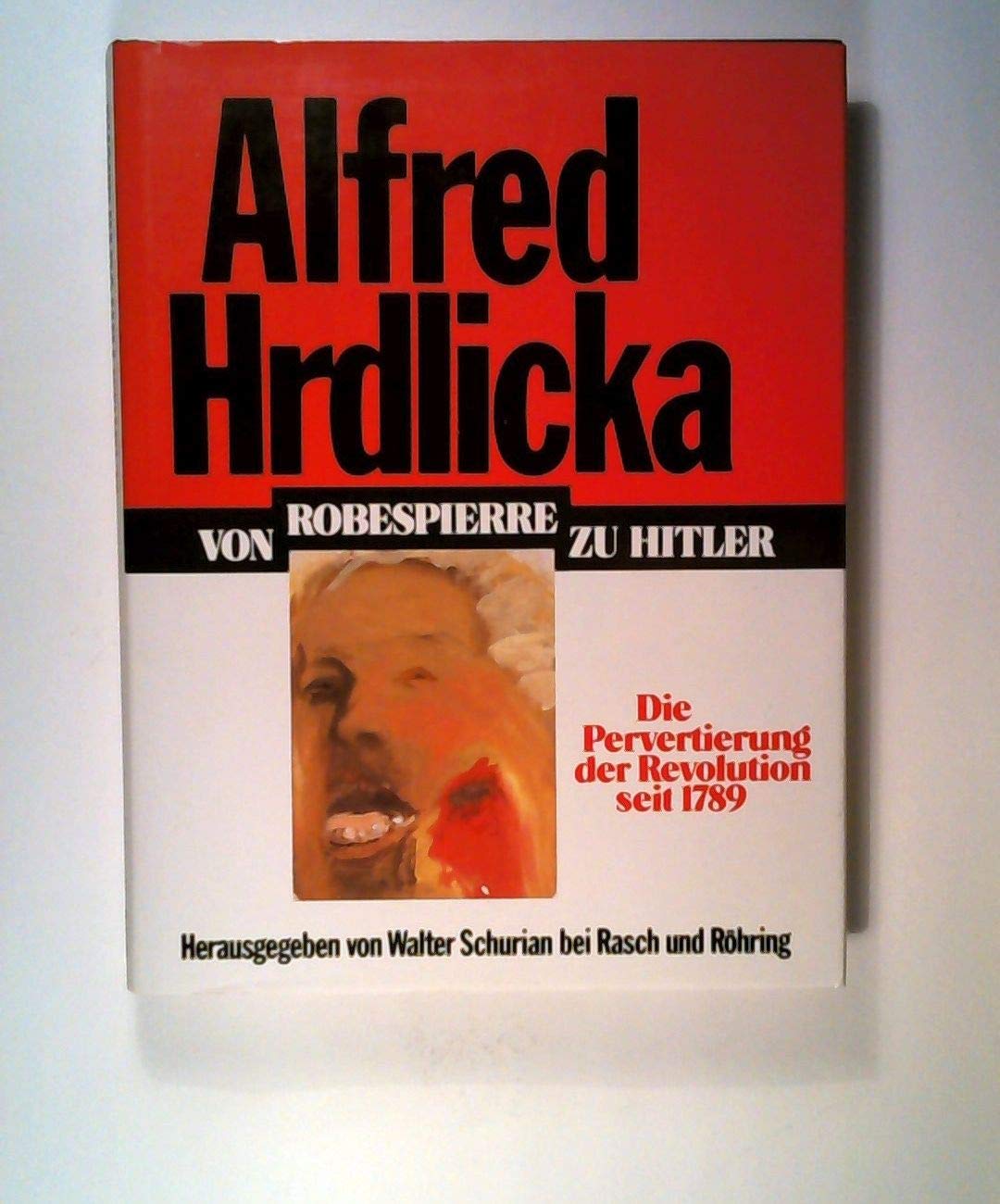 Von Robespierre zu Hitler. Die Pervertierung der Revolution seit 1789 Politics & History