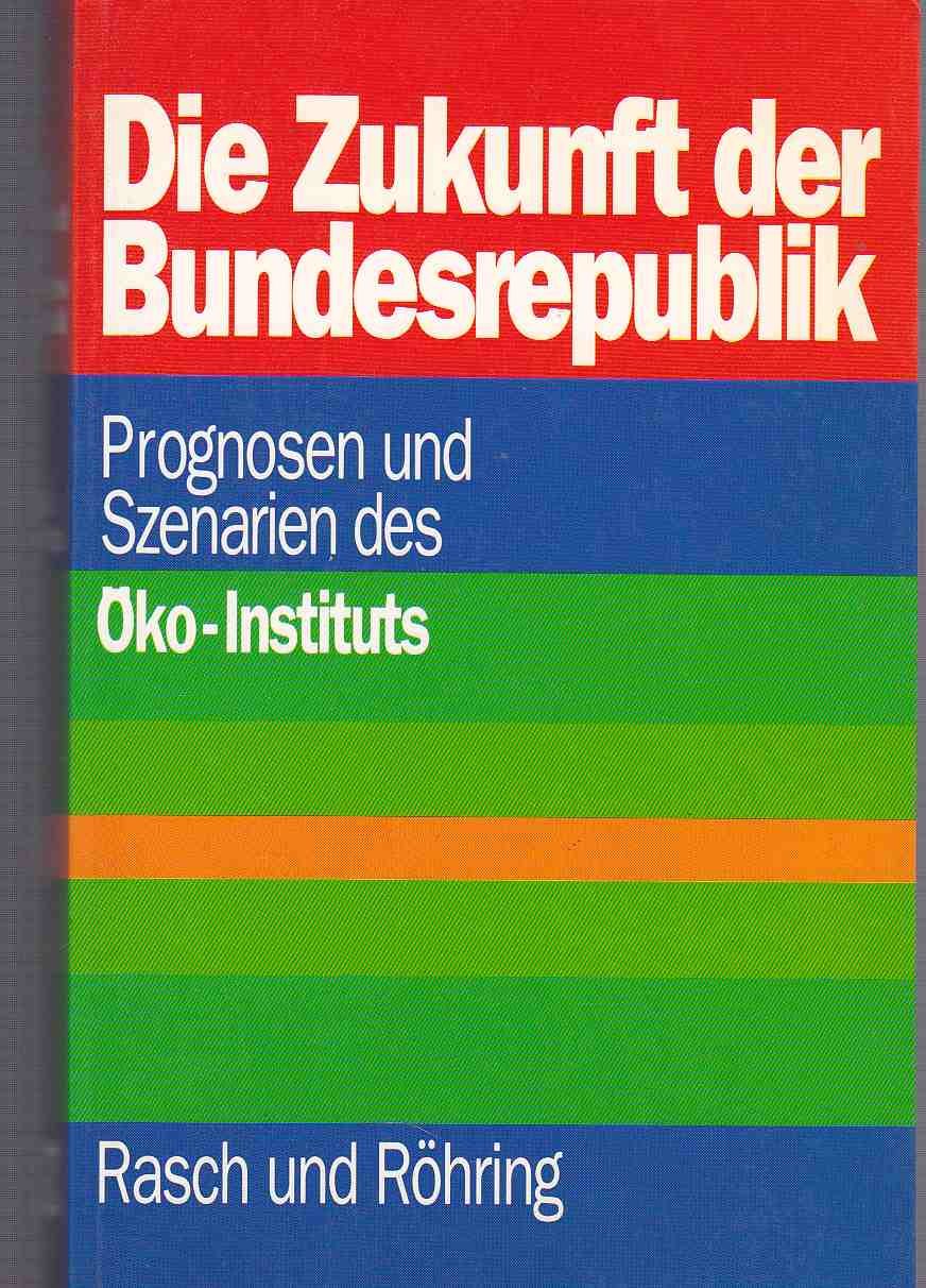 Die Zukunft der Bundesrepublik. Szenarien und Prognosen des Öko- Instituts Books