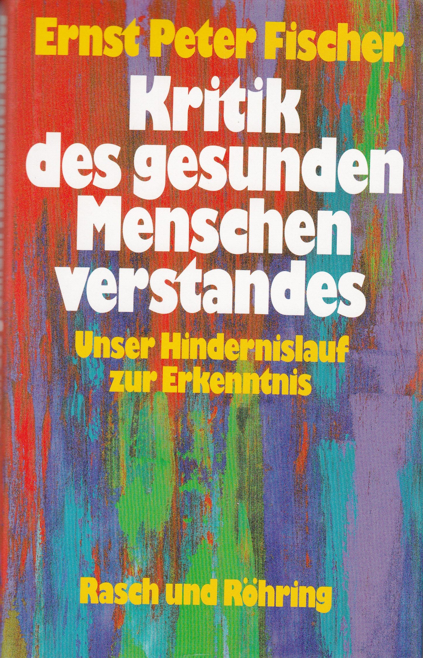 Kritik des gesunden Menschenverstandes. Unser Hindernislauf zur Erkenntnis University books