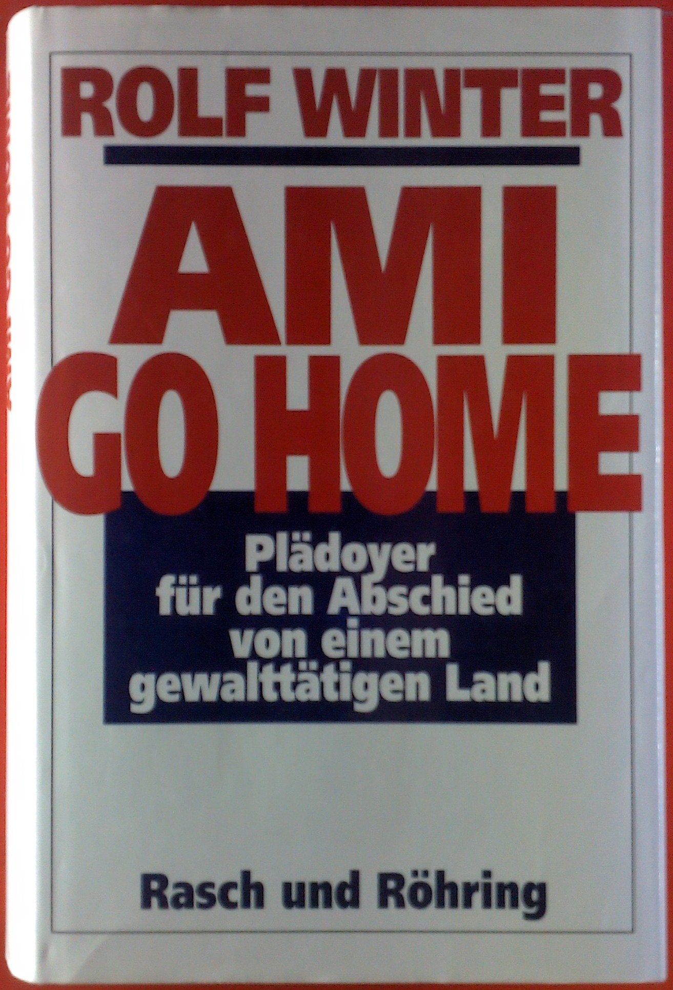 Ami go home. Plädoyer für den Abschied von einem gewalttätigen Land Business, Finance & Career