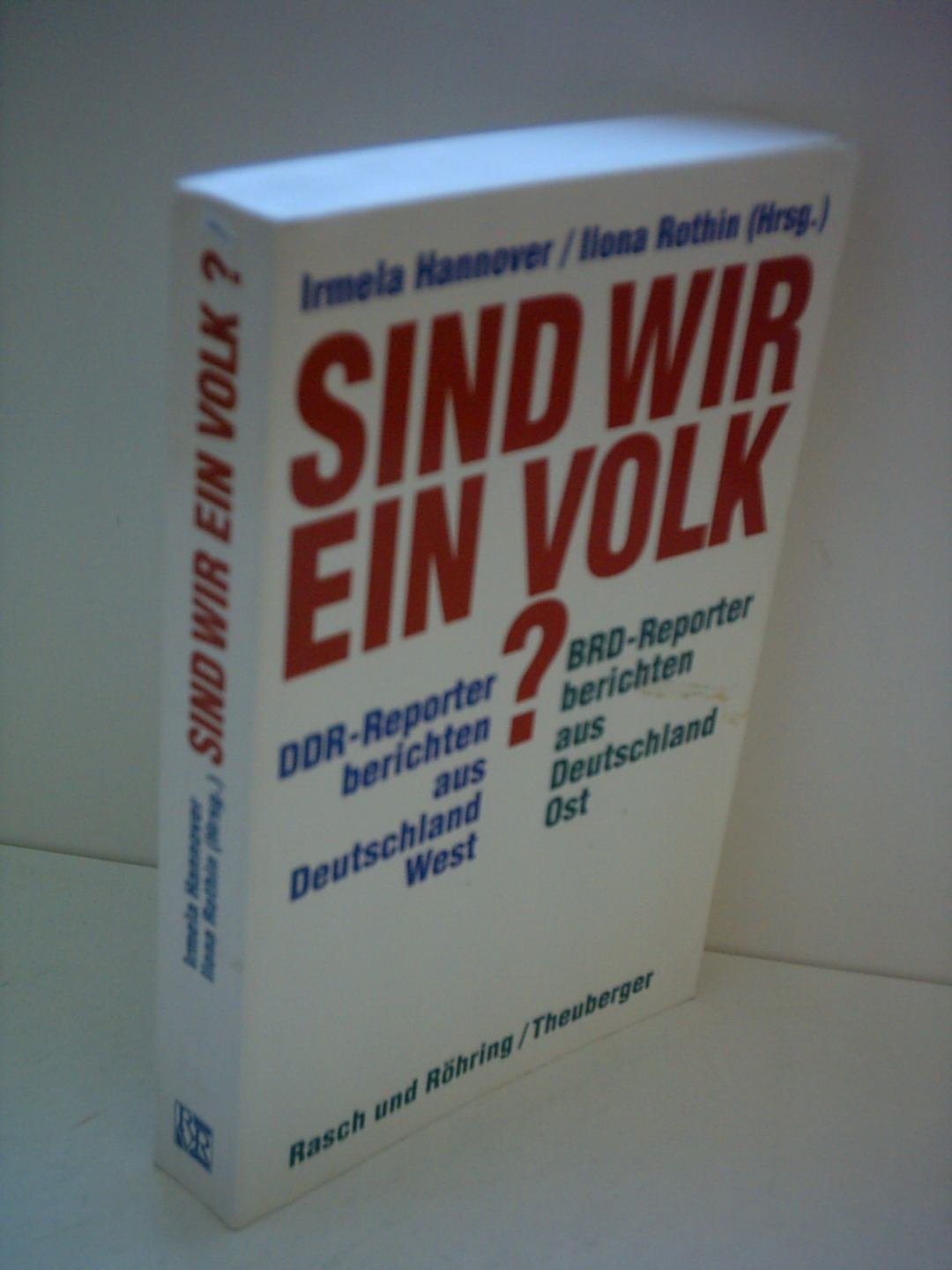 Sind wir ein Volk?. DDR Reporter berichten aus Deutschland-West - BRD Reporter berichten aus Deutschland-Ost Social Sciences