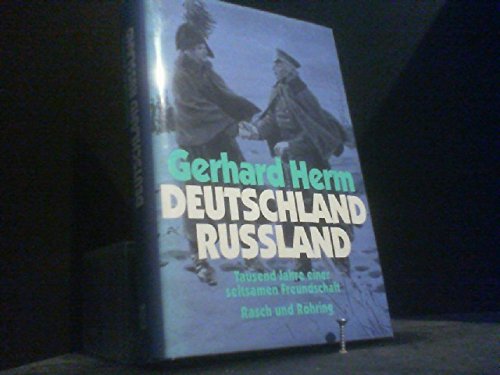 Deutschland - Russland. Tausend Jahre einer seltsamen Freundschaft Politics & History