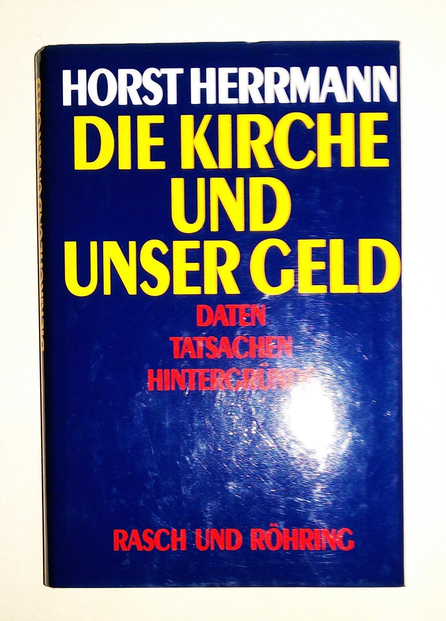 Die Kirche und unser Geld. Daten - Tatsachen - Hintergründe Business, Finance & Career