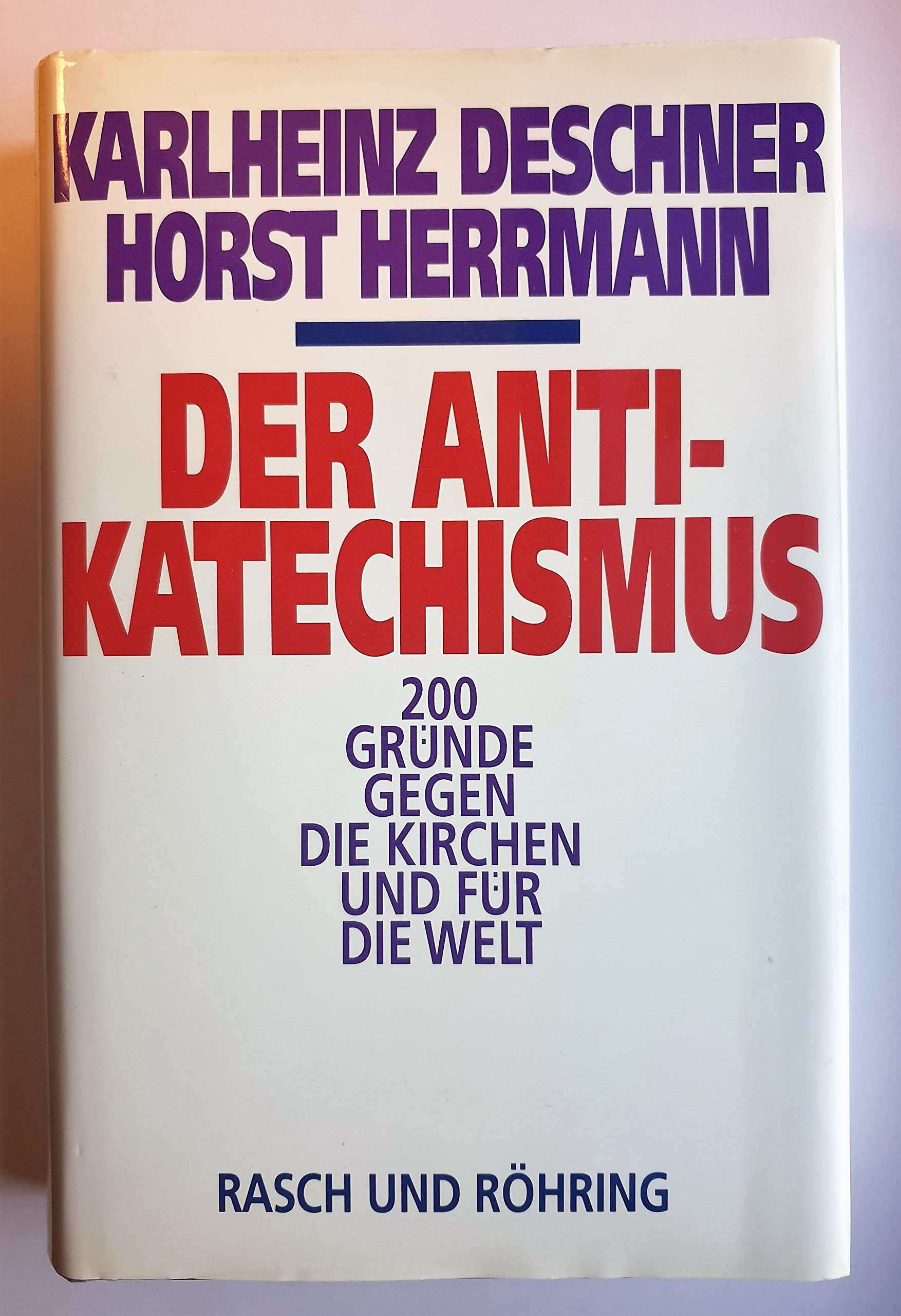 Der Anti- Katechismus. 200 Gründe gegen die Kirchen und für die Welt Philosophy