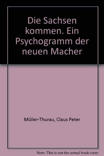 Die Sachsen kommen. Ein Psychogramm der neuen Macher Psychology