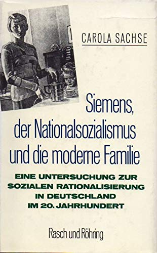 Siemens, der Nationalsozialismus und die moderne Familie. Eine Untersuchung zur sozialen Rationalisierung in Deutschland im 20. Jahrhundert Parents & Children