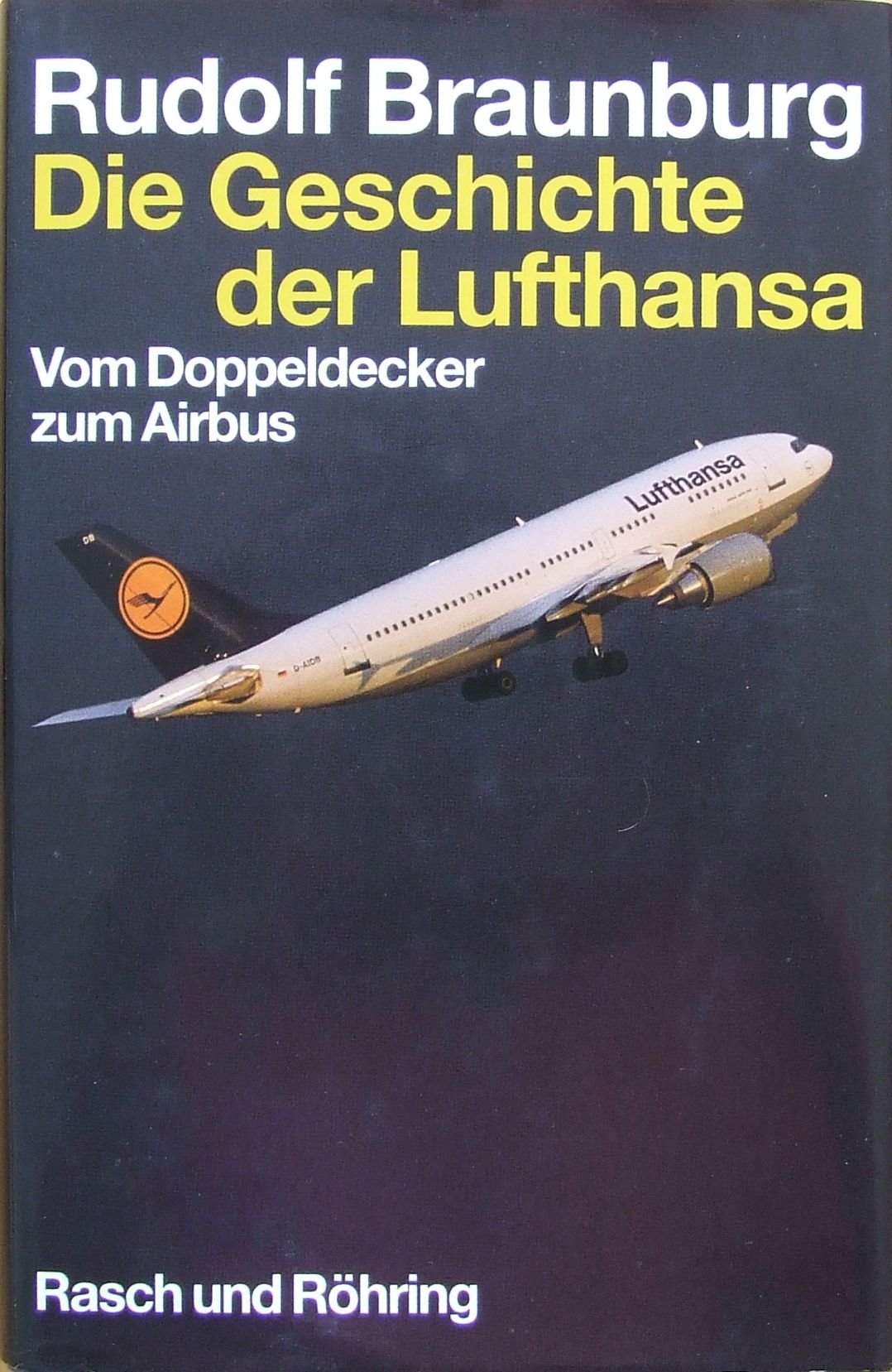Die Geschichte der Lufthansa. Vom Doppeldecker zum Airbus Business & Technology