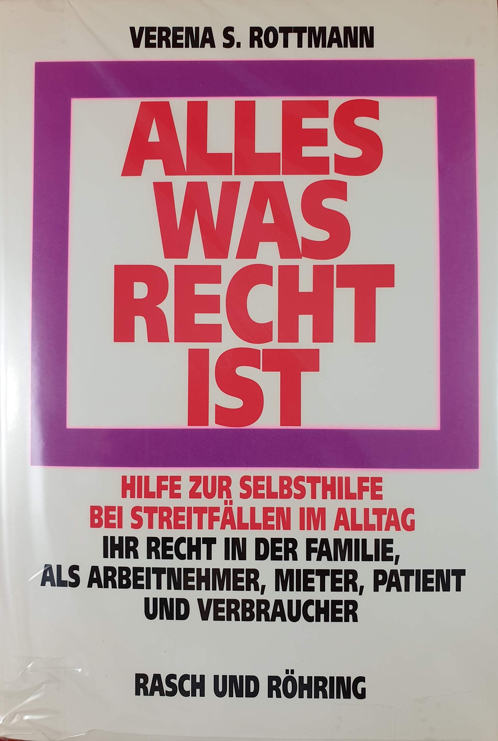 Alles was Recht ist. Hilfe zur Selbsthilfe bei Streitfällen im Alltag incl. Rechtslage in den neuen Bundesländern Law