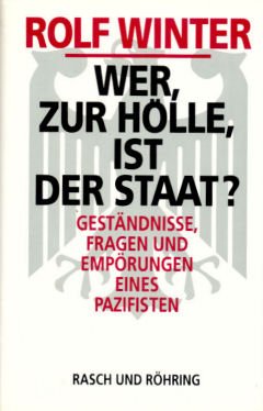 Wer zur Hölle ist der Staat?: Geständnisse, Fragen und Empörungen eines Pazifisten Law