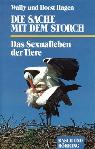 Die Sache mit dem Storch. Das Sexualleben der Tiere Books