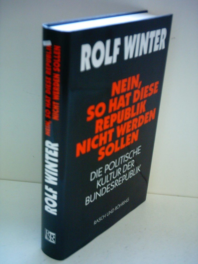 Nein, so hat diese Republik nicht werden sollen. Die politische Kultur der Bundesrepublik Books