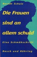 Die Frauen sind an allem schuld: Eine Schmähschrift Social Sciences