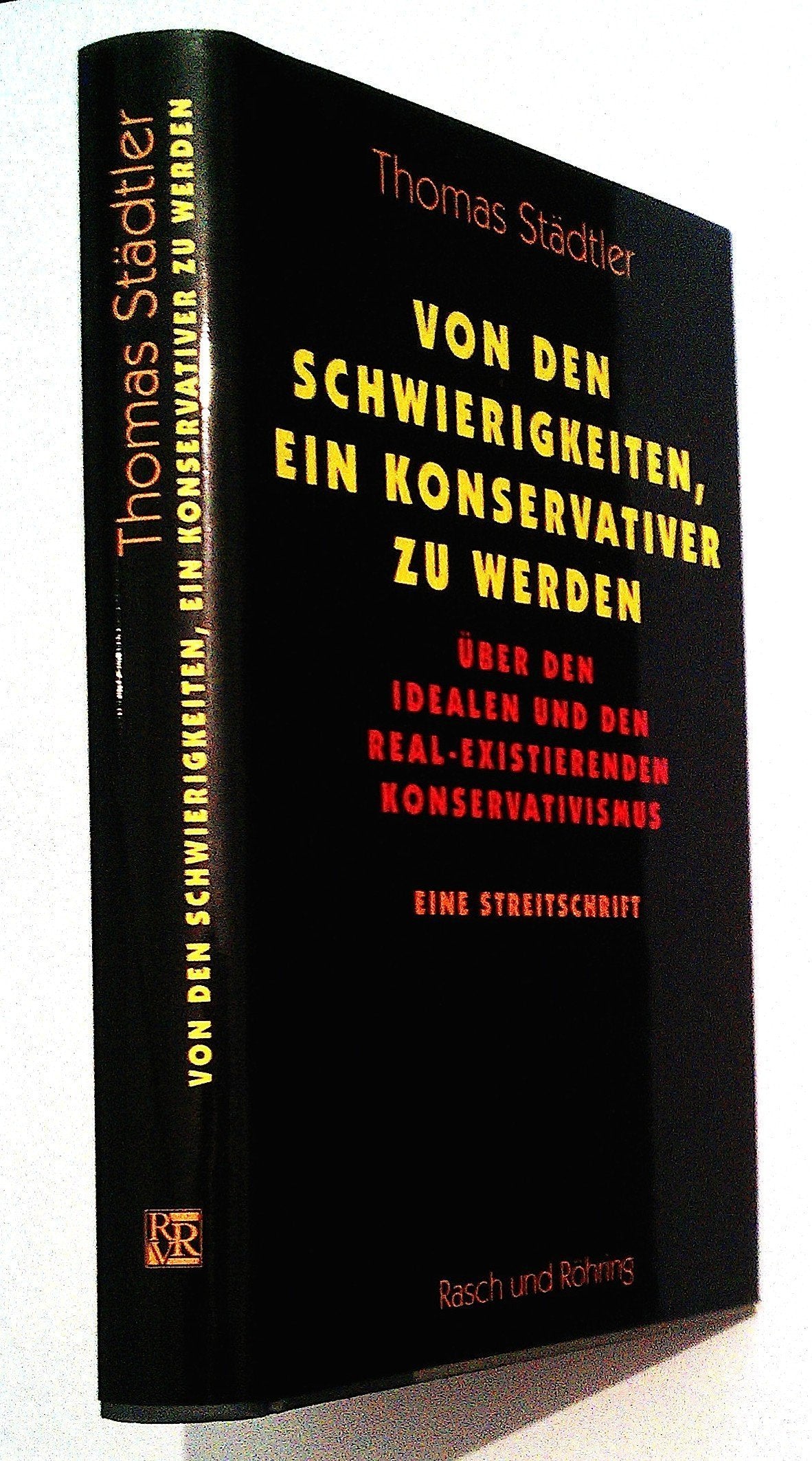 Von den Schwierigkeiten, ein Konservativer zu werden: Eine Streitschrift über den idealen und den realexistierenden Konservativismus Law