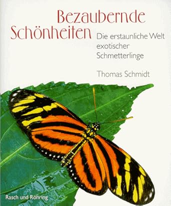 Bezaubernde Schönheiten. Die erstaunliche Welt exotischer Schmetterlinge. Memories