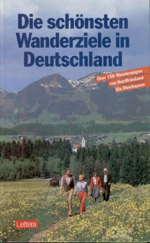 Die schönsten Wanderziele in Deutschland. Über 150 Wanderungen von Nordfriesland bis Oberbayern Books