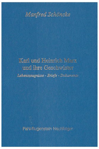 Karl und Heinrich Marx und ihre Geschwister: Lebenszeugnisse, Briefe, Dokumente: Lebenszeugnisse, Briefe, Dokumente. Hrsg.: Marx-Engels-Stiftung Wuppertal Essays & Short Stories