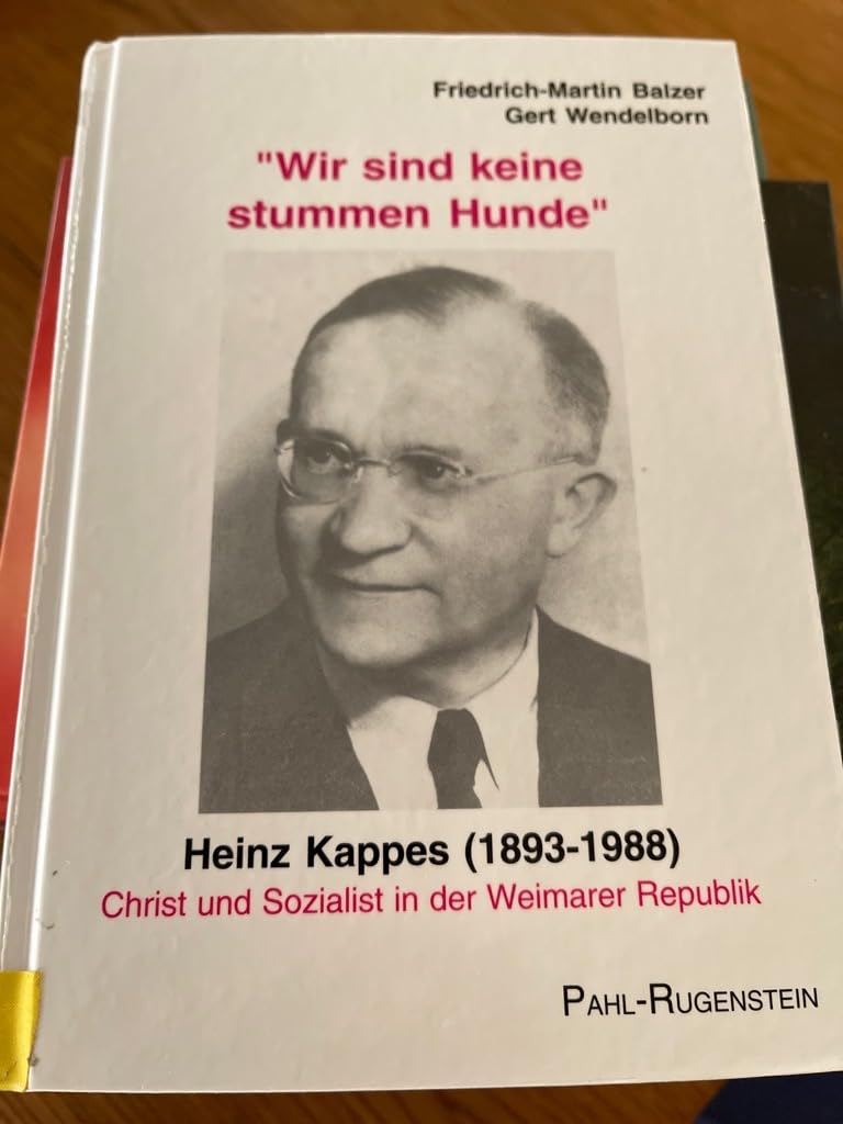 Wir sind keine stummen Hunde - Heinz Kappes (1893-1988) Christ und Sozialist in der Weimarer Republik. book