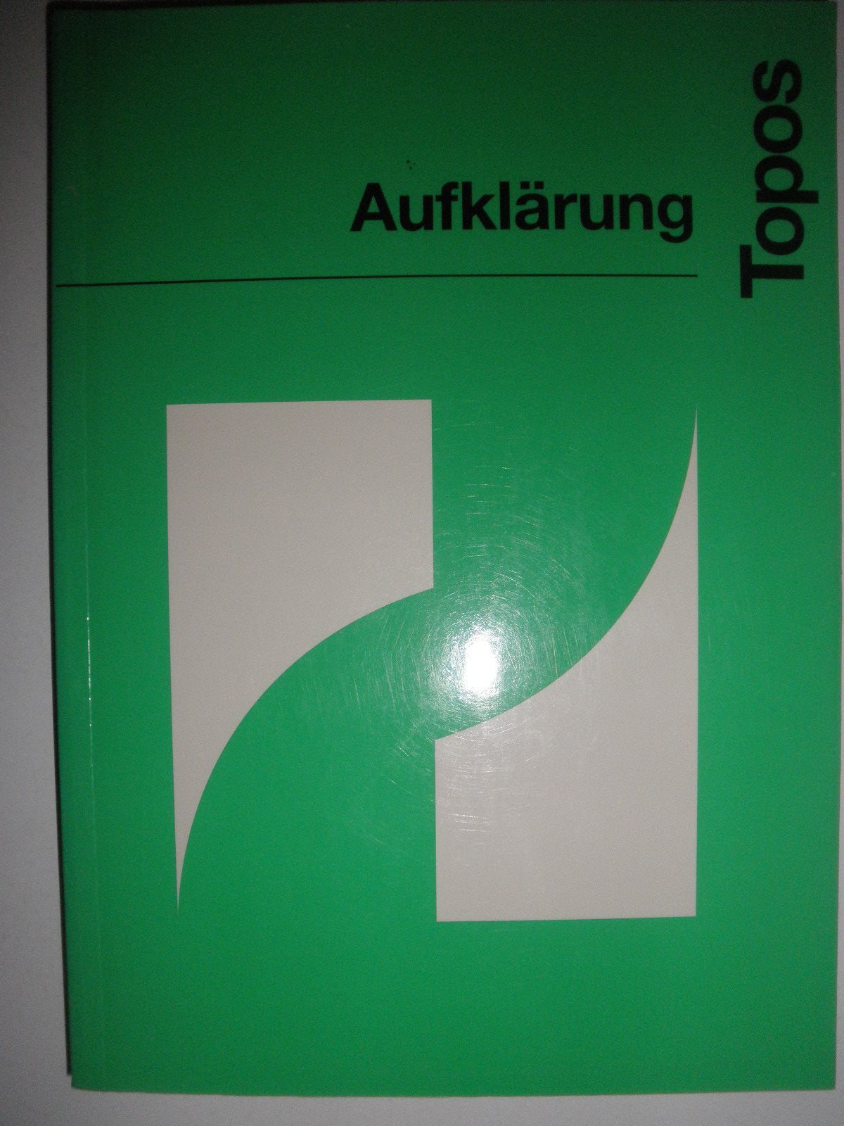 Aufklärung (Topos / Internationale Beiträge zur dialektischen Theorie) Philosophy
