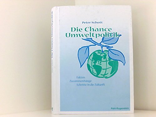 Die Chance Umweltpolitik. Fakten, Zusammenhänge, Schritte in die Zukunft Books
