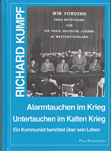 Alarmtauchen im Krieg. Untertauchen im Kalten Krieg: Ein Kommunist berichtet über sein Leben Politics & Society