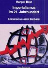 Imperialismus im 21. Jahrhundert: Sozialismus oder Barbarei: Sozialismus oder Barbarei. Hrsg.: Anti-Imperialistisches Forum Deutschland Law