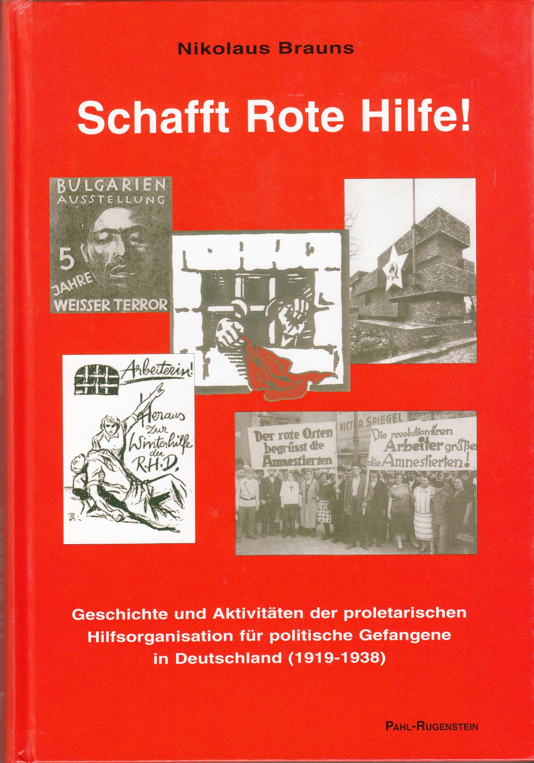 Schafft Rote Hilfe! Geschichte und Aktivitäten der proletarischen Hilfsorganisation für politische Gefangene in Deutschland (1919-1938) Business, Finance & Career