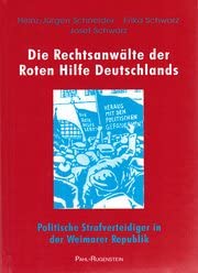 Die Rechtsanwälte der Roten Hilfe Deutschlands: Politische Strafverteidiger in der Weimarer Republik - Geschichte und Biografien Law