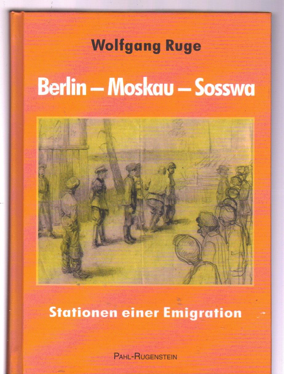 Berlin - Moskau - Sosswa. Stationen einer Emigration Politics & History