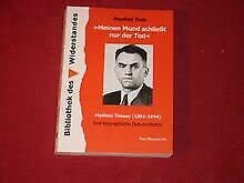'Meinen Mund schließt nur der Tod': Mathias Thesen (1891-1944) Eine biographische Dokumentation (Bibliothek des Widerstandes) Politics & Society Books