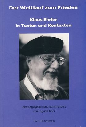 Der Wettlauf zum Frieden: Klaus Ehrler in Texten und Kontexten Politics & History