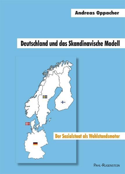 Oppacher, A: Deutschland und das Skandinavische Modell. Der Sozialstaat als Wohlstandsmotor Law