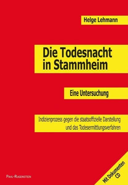Die Todesnacht in Stammheim. Eine Untersuchung: Indizienprozess gegen die staatsoffizielle Darstellung und das Todesermittlungsverfahren. Mit Dokumenten-CD. Politics & History