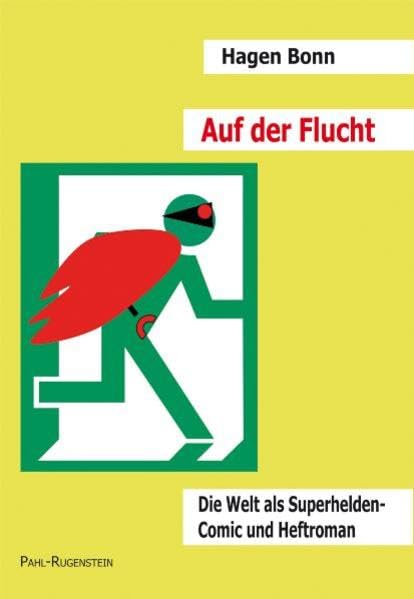 Auf der Flucht. Die Welt als Superhelden-Comic und Heftroman (Pahl-Rugenstein Hochschulschriften) Contemporary literature Books
