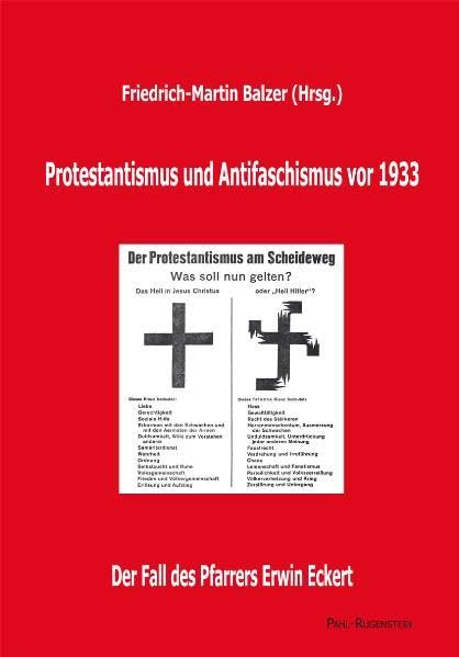 Protestantismus und Antifaschismus vor 1933. Der Fall des Pfarrers Erwin Eckert in Quellen und Dokumenten: Mit Originalbeiträgen von Wolfgang ... von Waechter, Georg Wünsch und Klaus Wurth German history