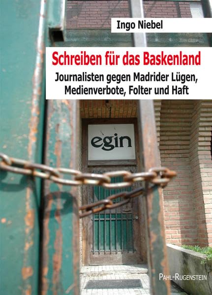 Schreiben für das Baskenland.: Journalisten gegen Madrider Lügen, Medienverbote, Folter und Haft Politics & History