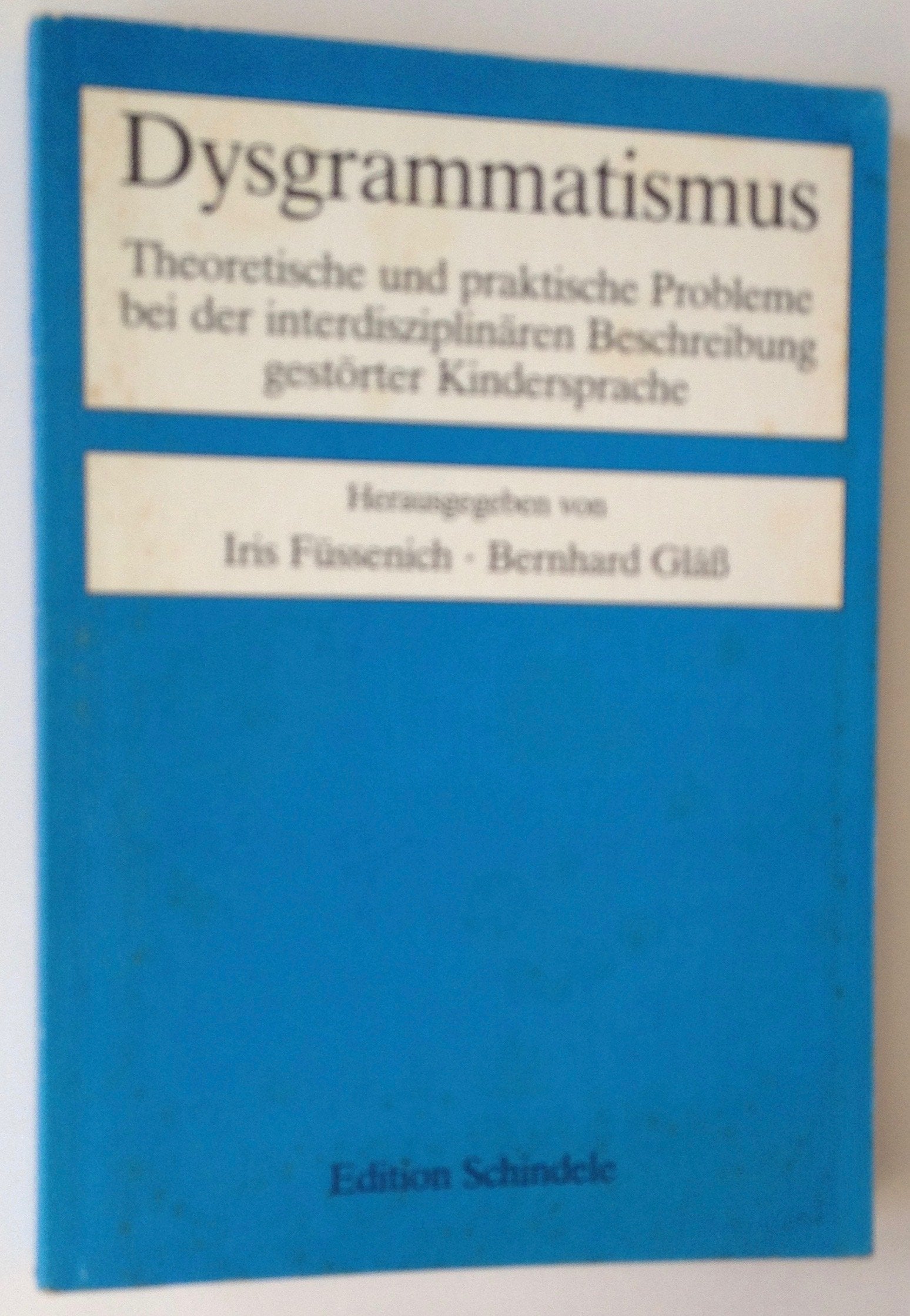 Dysgrammatismus : theoret. u. prakt. Probleme bei d. interdisziplinären Beschreibung gestörter Kindersprache. Books