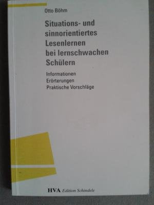 Situations- und sinnorientiertes Lesenlernen bei lernschwachen Schülern. Informationen - Erörterungen - praktische Vorschläge Books