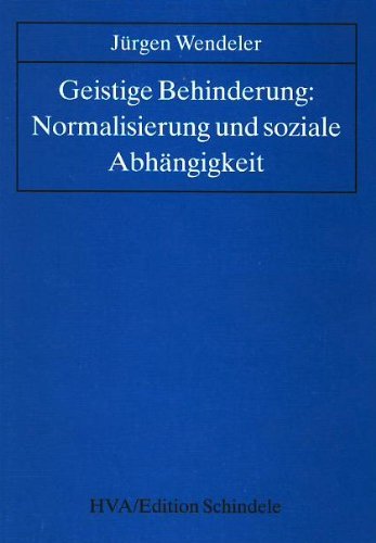 Geistige Behinderung: Normalisierung und soziale Abhängigkeit Social Sciences