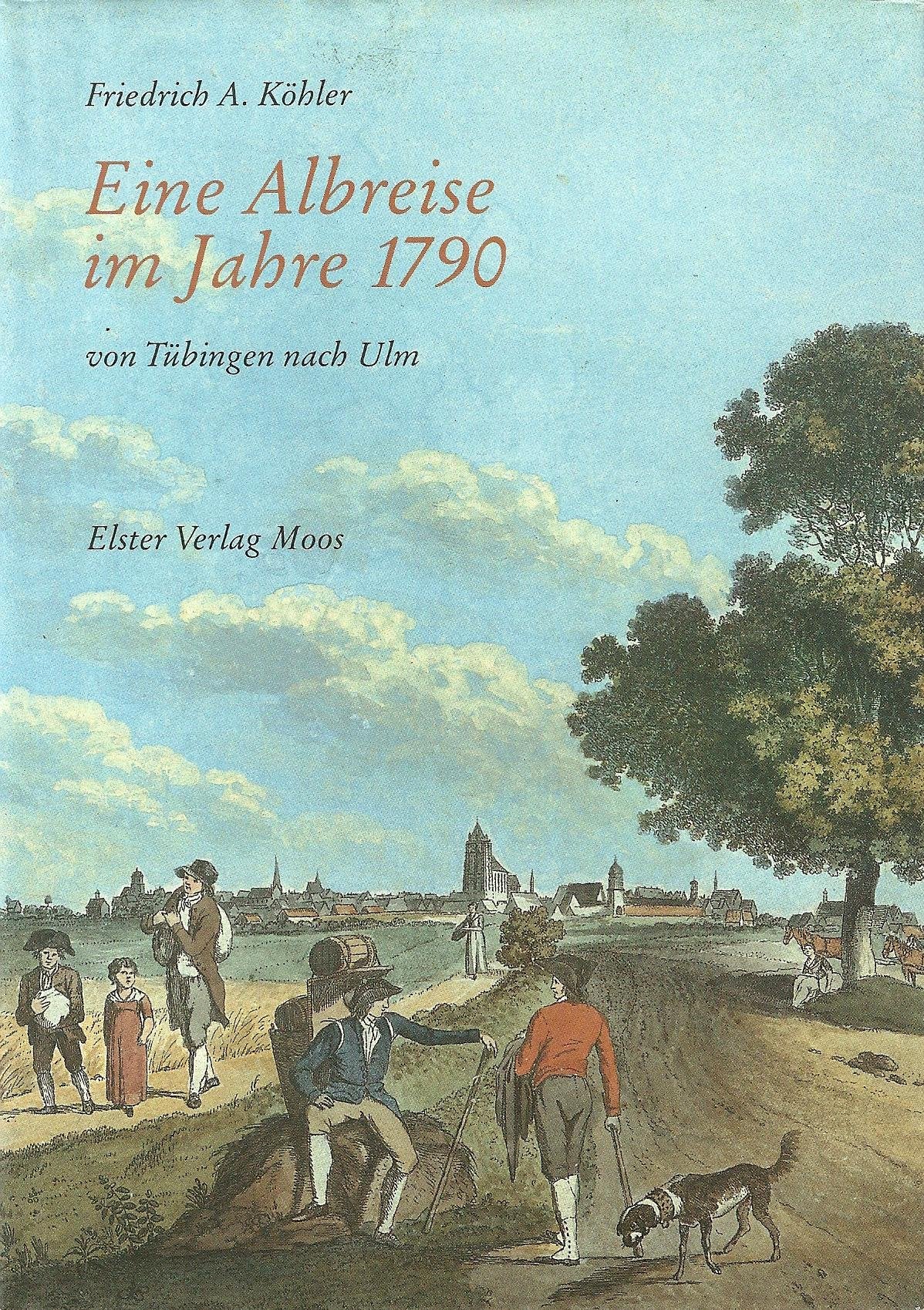 Eine Albreise im Jahre 1790 zu Fuss von Tübingen nach Ulm. Ein Lesebuch zur historischen Landschaft der Schwäbischen Alb mit vielen zeitgenössischen ... und Karten, neu herausgegeben und kommentiert Politics & History
