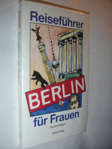 Berlin. Reiseführer für Frauen Travelogues