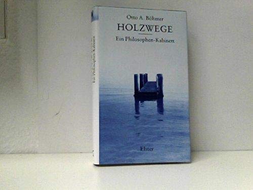 Holzwege. Ein Philosophen-Kabinett Philosophy