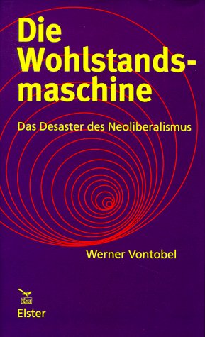 Die Wohlstandsmaschine: Das Desaster des Neoliberalismus Law