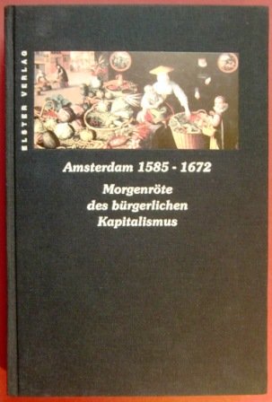 Amsterdam 1585-1672: Morgenröte des bürgerlichen Kapitalismus Books
