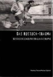 Das Rostock-Trauma. Geschichte einer Fussballkatastrophe Leisure & Fun