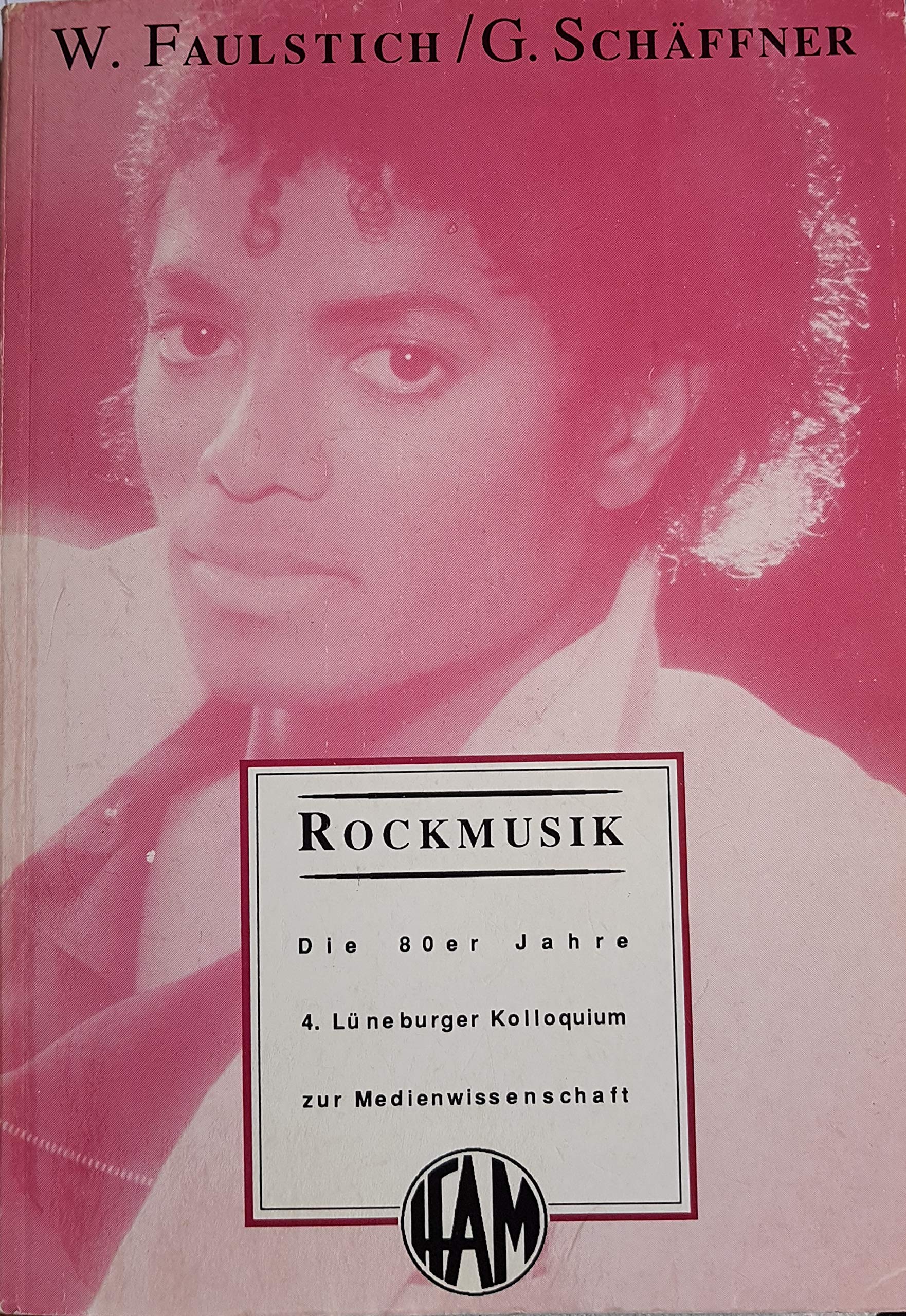 Die Rockmusik der 80er Jahre: 4. Lüneburger Kolloquium zur Medienwissenschaft Media & Communication