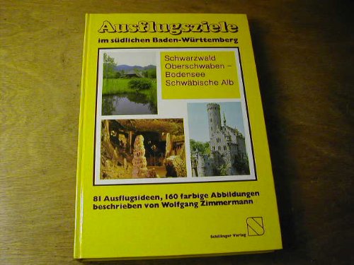 Ausflugsziele im südlichen Baden-Württemberg. Schwarzwald - Oberschwaben - Bodensee - Schwäbische Alb Contemporary literature