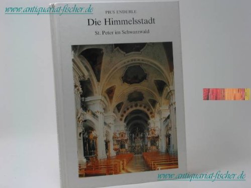 Die Himmelsstadt, Sankt Peter im Schwarzwald: Eine theologische Interpretation der Klosterbau-Symbolik - Enderle, Pius book