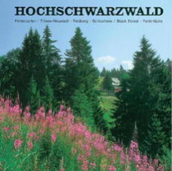 Hochschwarzwald: Hinterzarten, Titisee-Neustadt, Feldberg, Schluchsee.: Hinterzarten, Titisee-Neustadt, Feldberg, Schluchsee. Text dtsch.-engl.-französ. Social Sciences